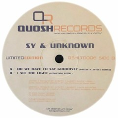 Sy & Unknown - Do We Have To Say Goodbye (Breeze & Styles Remix) - Quosh Records (2005)