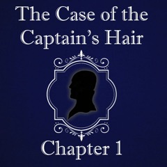 The Case of the Captain's Hair Chapter 1