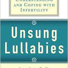 [View] PDF 📁 Unsung Lullabies: Understanding and Coping with Infertility by Janet Ja