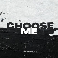 CHOOSE ME