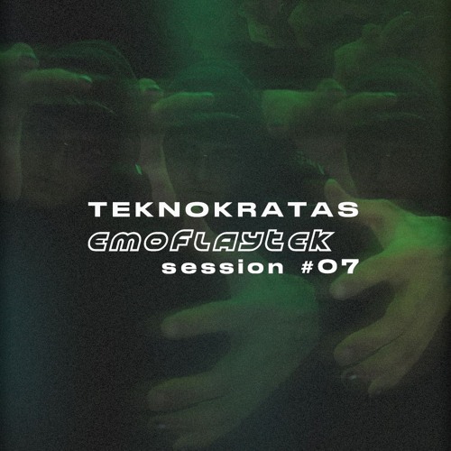 TEKNOKRATAS #07 EMOFLAYTEK