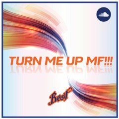 Best - Turn Me Up MF!!! (FREE TRACK)