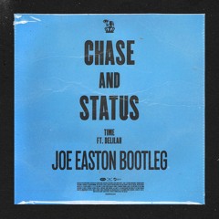 Chase & Status - Time Ft. Delilah (Joe Easton Bootleg)