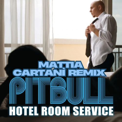 Stream Hotel Room Service - Pitbull (Mattia Cartaní Remix) FILTERED by ...