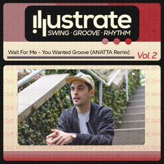 Wait For Me - You Wanted Groove (ANATTA Remix) [FREE DOWNLOAD]