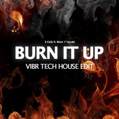 Burn it up (VIBR TECH HOUSE EDIT) *Supported by James Hype!*