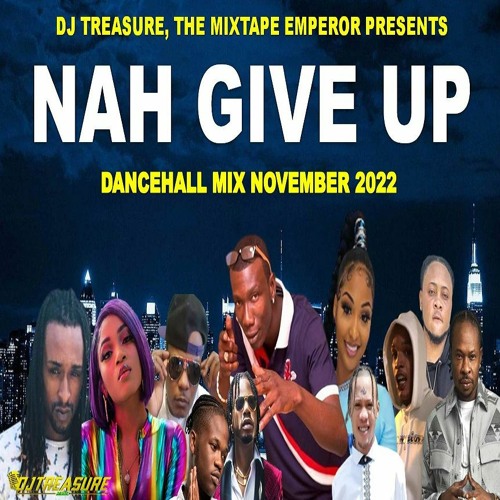 Stream DJ Treasure Dancehall Mix 2022 Clean NAH GIVE UP 18764807131