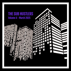 The Sub Hustlers - Volume 4 - March 2025