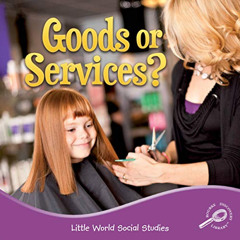 [VIEW] PDF 📒 Goods Or Services? (Little World Social Studies) by  Ellen Mitten [EPUB