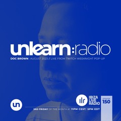 Doc Brown // Unlearn:Radio #150 (August 2023)
