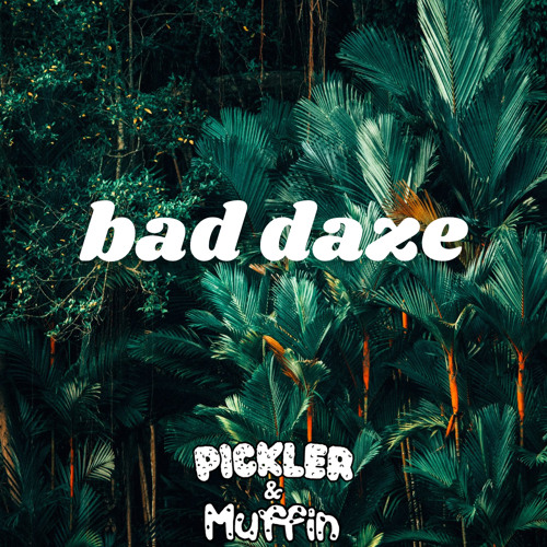 Pickler & Muffin - bad daze