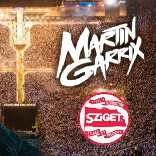 Stream MARTIN GARRIX LIVE SZIGET FESTIVAL 2019 by Joey Garrix Listen online for free on SoundCloud