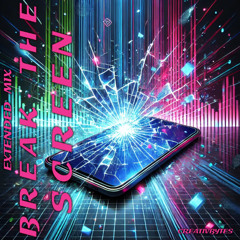 Break The Screen (Extended Mix)