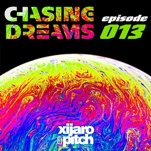 XiJaro & Pitch pres. Chasing Dreams 013