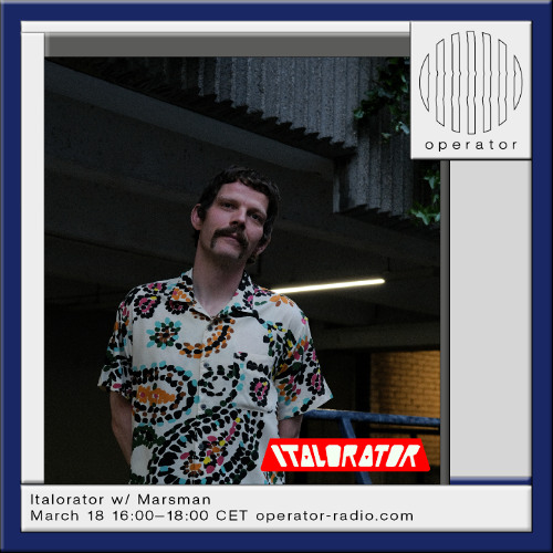 Italorator w/ Marsman - 18th March 2025