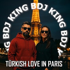 DJ KING B - TÜRKISH LOVE IN PARIS