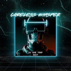 George Michael - Careless Whisper (Dj dxb Trap Bootleg)