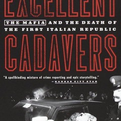 PDF✔read❤online Excellent Cadavers: The Mafia and the Death of the First Italian Republic