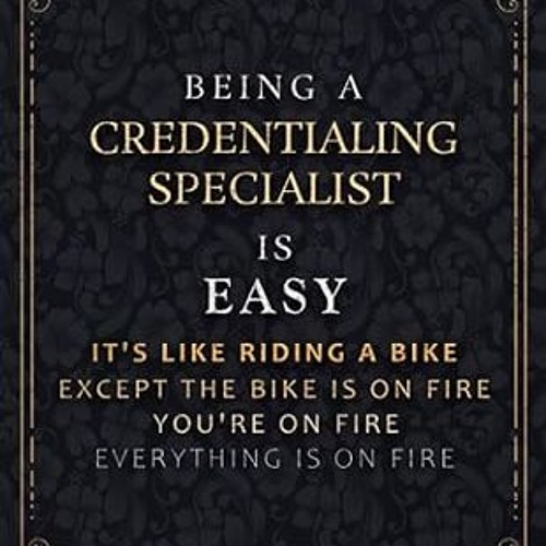 Read✔ ebook✔ ⚡PDF⚡ Notebook Planner Being A Credentialing Specialist Is Easy It's Like Riding A
