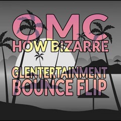How Bizarre - OMC (Glentertainment Bounce Flip)