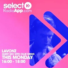 Lavonz Guest Mix With Ollie Weeks (Select Radio 07.12.20)