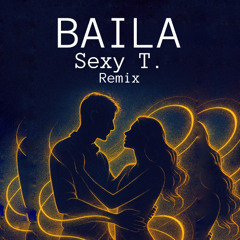 Baila, Sexy T.