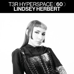 T3R Hyperspace 60 - Lindsey Herbert (EvilGroove)