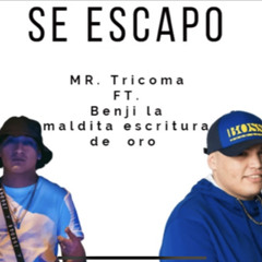 - Benji La Maldita Escritura De Oro Ft MR Tricoma  SE ESCAPO