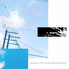 Nyacktas feat. 知声 - Find My Feeling (sencha Remix) [BUY=FREE DL]