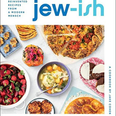 Access EPUB 📂 Jew-Ish: A Cookbook: Reinvented Recipes from a Modern Mensch by  Jake