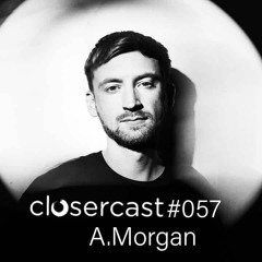 CLOSERcast #057 - A.MORGAN