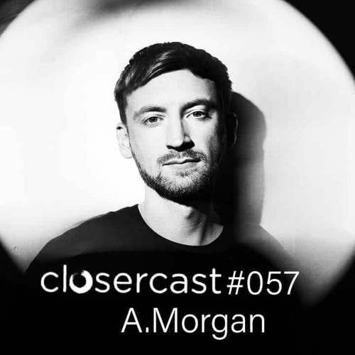 CLOSERcast #057 - A.MORGAN