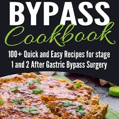 (PDF BOOK) Gastric Bypass Cookbook: 100+ Quick and Easy Recipes for Stage 1 and 2 After