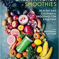 DOWNLOAD PDF 🗸 Green Kitchen Smoothies: Healthy and Colorful Smoothies for Every Day