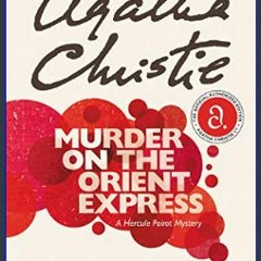 Read Ebook 📖 Murder on the Orient Express: A Hercule Poirot Mystery (Hercule Poirot Mysteries, 10)