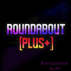 Round-A-Bout [Plus+] (Feat. D-1) (Halloween Mix #2)