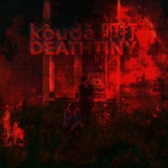 kòudǎ — DEATHTINY (Feat. 싶은아이)