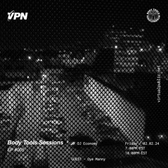 Body Tools Sessions: 005 w/ Resident: DJ Economy - Live on VPN Radio (02/02/24)