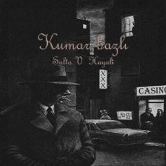 Salta V Hayalî - Kumar Bazlı