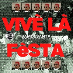 SAMDESANTA - VIVÈ LA FÈSTA MIX by Bang The Club