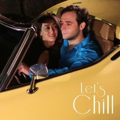 Let's Chill - New Single