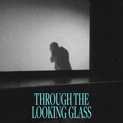 Through The Looking Glass
