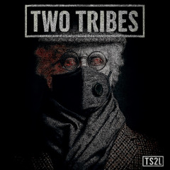 Two tribes (in the style of Frankie goes to Hollywood)
