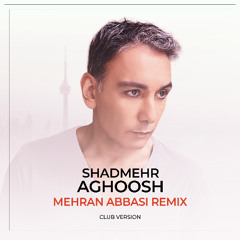 Shadmehr Aghili - Aghoosh (Mehran Abbasi Remix)