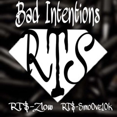 Bad intentions ft RT$-Smo0ve10k