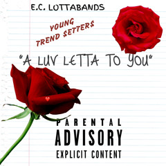 "A LUV LETTA TO YOU" Y.T.$ E.C. LOTTABANDS