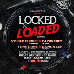 Yung Gunz/Stereo Choice/GangaLee/ Capricorn 7/20 (Locked & Loaded)