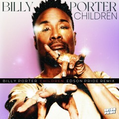 Billy Porter - Children (Edson Pride Remix)