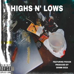 Highs N' Lows (feat. Poi$un) [prod. GRiMM Doza]
