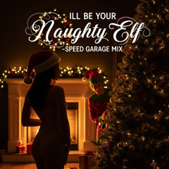 I,ll Be your Naughty Elf - 'Just A Hat' Speed Garage Mix